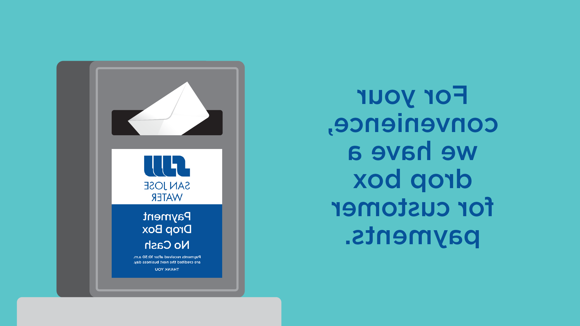 Graphic of drop box with text "for your convenience, we have a drop box for customer payments."